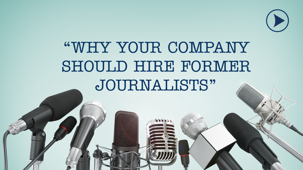 Why your company should hire former journalists